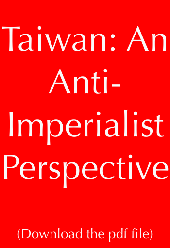  Taiwan: An  Anti-Imperialist Perspective 