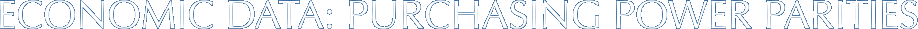 ECONOMIC DATA: PURCHASING POWER PARITIES